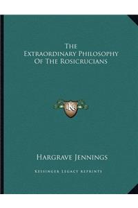 The Extraordinary Philosophy of the Rosicrucians