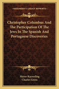 Christopher Columbus and the Participation of the Jews in the Spanish and Portuguese Discoveries