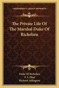 The Private Life of the Marshal Duke of Richelieu