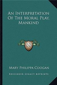 Interpretation of the Moral Play, Mankind