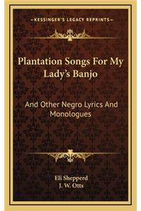 Plantation Songs for My Lady's Banjo