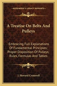 A Treatise on Belts and Pulleys