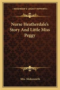 Nurse Heatherdale's Story And Little Miss Peggy