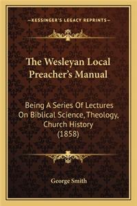 The Wesleyan Local Preacher's Manual