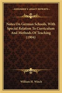 Notes on German Schools, with Special Relation to Curriculum and Methods of Teaching (1904)