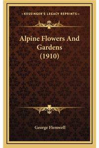 Alpine Flowers and Gardens (1910)