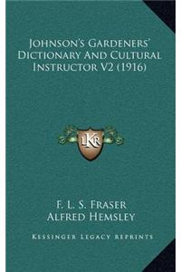 Johnson's Gardeners' Dictionary and Cultural Instructor V2 (1916)
