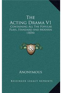 The Acting Drama V1: Containing All the Popular Plays, Standard and Modern (1834)