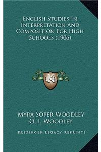 English Studies in Interpretation and Composition for High Schools (1906)