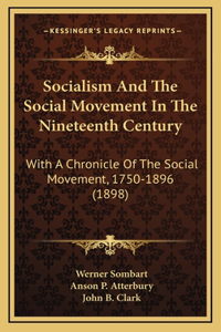 Socialism And The Social Movement In The Nineteenth Century: With A Chronicle Of The Social Movement, 1750-1896 (1898)