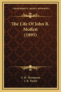 The Life of John R. Moffett (1895)