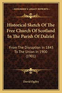 Historical Sketch Of The Free Church Of Scotland In The Parish Of Dalziel