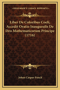 Liber De Coloribus Coeli, Accedit Oratio Inauguralis De Deo Mathematicorum Principe (1716)