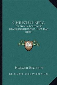 Christen Berg: En Dansk Politikers Udviklingshistorie, 1829-1866 (1896)