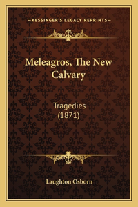 Meleagros, The New Calvary