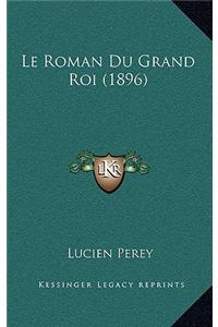 Le Roman Du Grand Roi (1896)