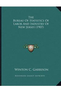 The Bureau Of Statistics Of Labor And Industry Of New Jersey (1907)