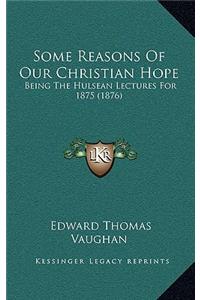 Some Reasons Of Our Christian Hope