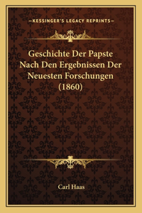 Geschichte Der Papste Nach Den Ergebnissen Der Neuesten Forschungen (1860)