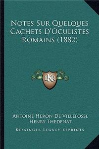 Notes Sur Quelques Cachets D'Oculistes Romains (1882)