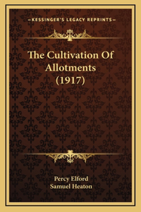 The Cultivation Of Allotments (1917)