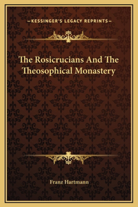 The Rosicrucians And The Theosophical Monastery