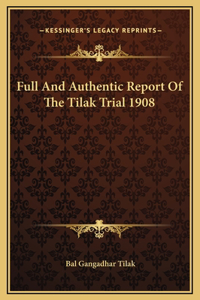 Full And Authentic Report Of The Tilak Trial 1908