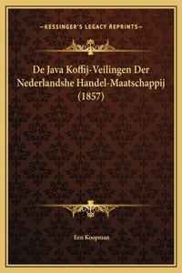 De Java Koffij-Veilingen Der Nederlandshe Handel-Maatschappij (1857)