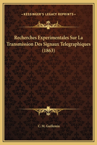 Recherches Experimentales Sur La Transmission Des Signaux Telegraphiques (1863)