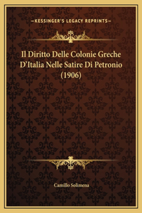 Il Diritto Delle Colonie Greche D'Italia Nelle Satire Di Petronio (1906)