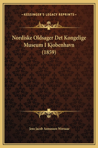 Nordiske Oldsager Det Kongelige Museum I Kjobenhavn (1859)