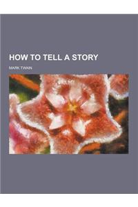 How to Tell a Story
