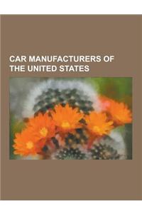 Car Manufacturers of the United States: General Motors, Chrysler, Jeep, Chevrolet, Oldsmobile, Lincoln, Cadillac, Buick, Pontiac, Ford Motor Company,