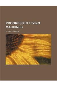 Progress in Flying Machines