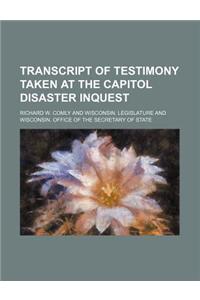 Transcript of Testimony Taken at the Capitol Disaster Inquest