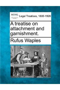 treatise on attachment and garnishment.