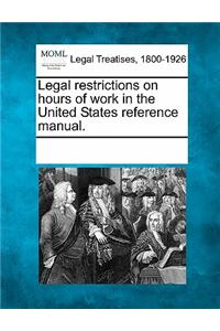 Legal Restrictions on Hours of Work in the United States Reference Manual.