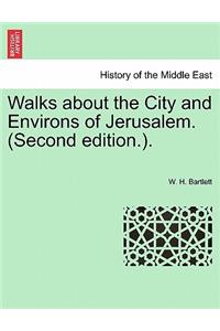 Walks about the City and Environs of Jerusalem. (Second Edition.).