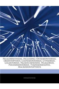 Articles on Pelagornithidae, Including: Osteodontornis, Odontopteryx, Caspiodontornis, Cyphornis, Gigantornis, Palaeochenoides, Pelagornis, Pseudodont