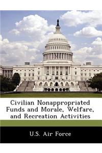 Civilian Nonappropriated Funds and Morale, Welfare, and Recreation Activities
