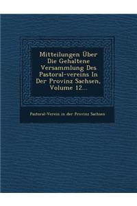 Mitteilungen Uber Die Gehaltene Versammlung Des Pastoral-Vereins in Der Provinz Sachsen, Volume 12...