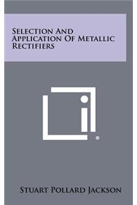 Selection and Application of Metallic Rectifiers