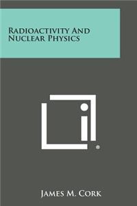 Radioactivity and Nuclear Physics