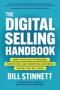 The Digital Selling Handbook: Grow Your Sales by Engaging, Prospecting, and Converting Customers the Way They Buy Today