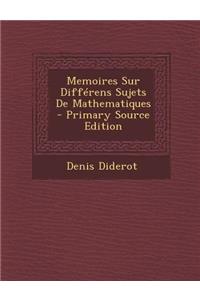 Memoires Sur Differens Sujets de Mathematiques