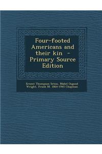 Four-Footed Americans and Their Kin - Primary Source Edition