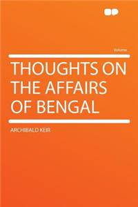 Thoughts on the Affairs of Bengal