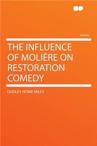 The Influence of Moliere on Restoration Comedy