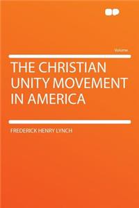 The Christian Unity Movement in America