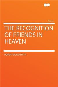 The Recognition of Friends in Heaven